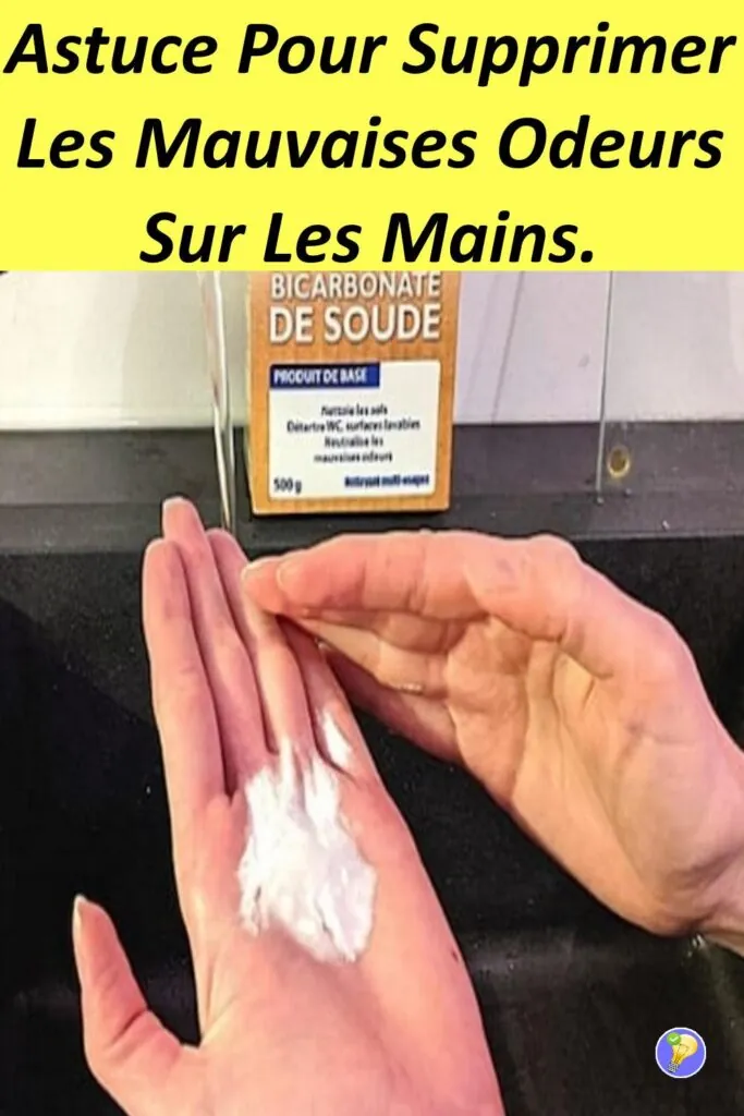 Astuce pour éliminer les mauvaises odeurs de vos mains 