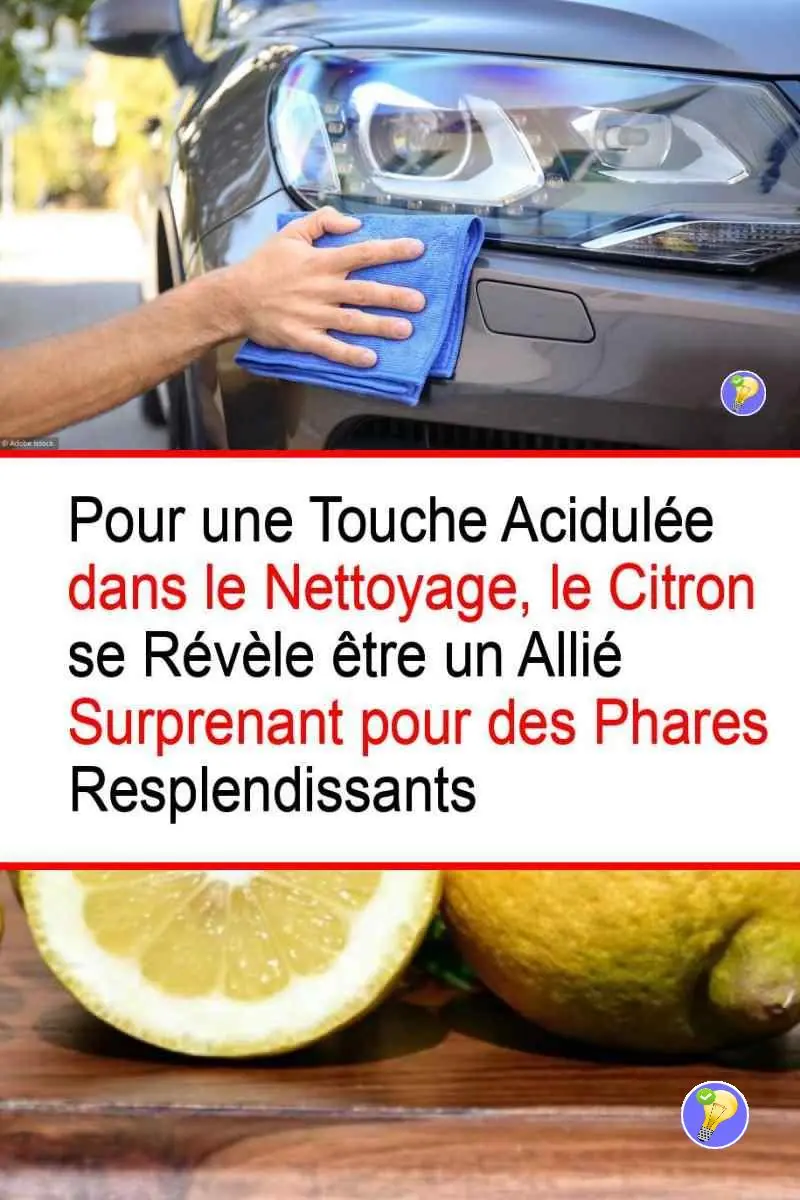 Astuce pour nettoyer les phares de votre voiture avec le citron