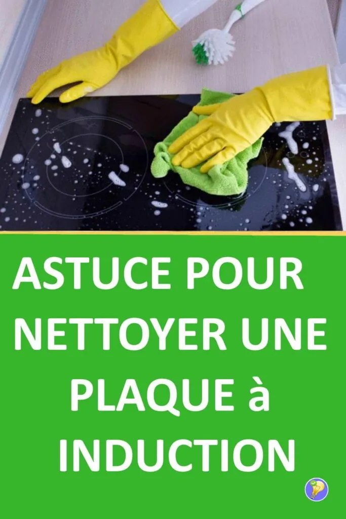 Astuce pour nettoyer une plaque à induction