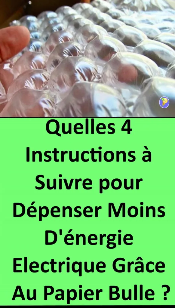 4 instructions à suivre pour dépenser moins d'énergie électrique grâce au papier bulle 
