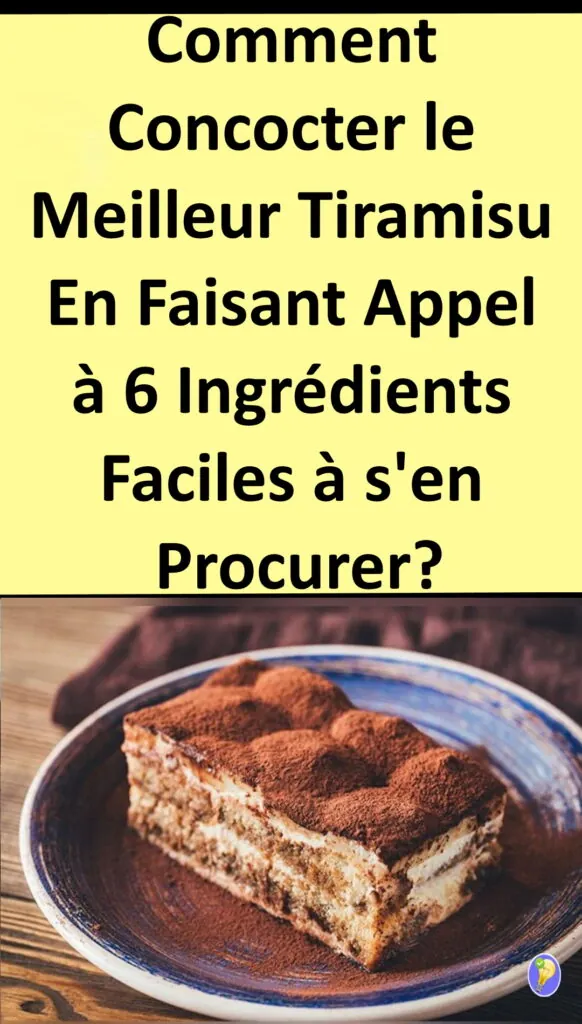 La préparation du tiramisu classique avec 6 bons éléments 